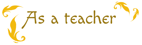 As a teacher